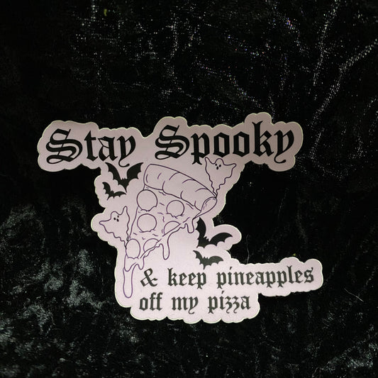 Stay Spooky Pineapples off Pizza Sticker