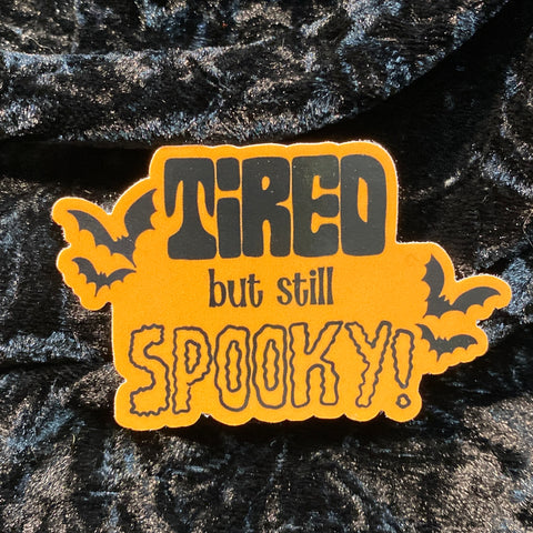 Tired & Spooky Sticker